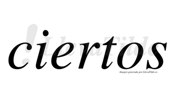 Ciertos  no lleva tilde con vocal tónica en la «e»