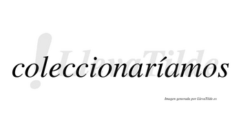 Coleccionaríamos  lleva tilde con vocal tónica en la segunda «i»