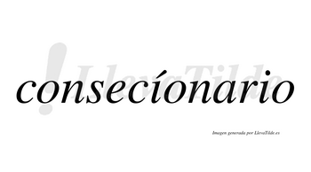 Consecíonario  lleva tilde con vocal tónica en la primera «i»