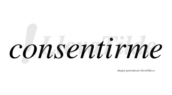Consentirme no lleva tilde con vocal tónica en la «i»