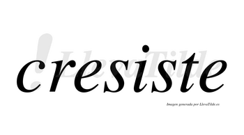 Cresiste  no lleva tilde con vocal tónica en la «i»