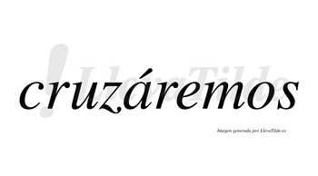 Cruzáremos  lleva tilde con vocal tónica en la «a»