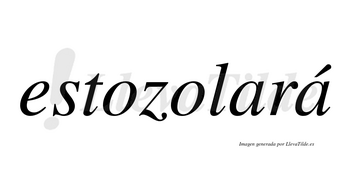 Estozolará  lleva tilde con vocal tónica en la segunda «a»