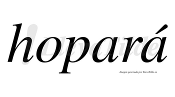 Hopará  lleva tilde con vocal tónica en la segunda «a»