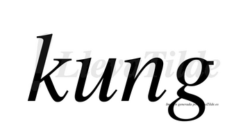 Kung no lleva tilde con vocal tónica en la «u»