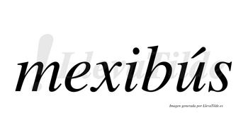 Mexibús  lleva tilde con vocal tónica en la «u»