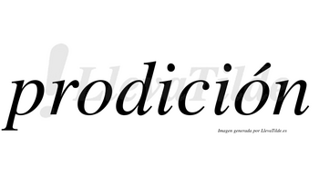 Prodición  lleva tilde con vocal tónica en la segunda «o»