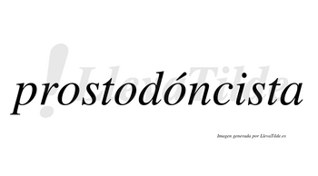 Prostodóncista  lleva tilde con vocal tónica en la tercera «o»