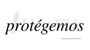 Protégemos  lleva tilde con vocal tónica en la primera «e»