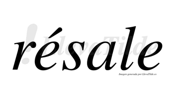 Résale  lleva tilde con vocal tónica en la primera «e»