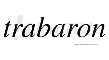 Trabaron  no lleva tilde con vocal tónica en la segunda «a»