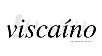 Viscaíno  lleva tilde con vocal tónica en la segunda «i»