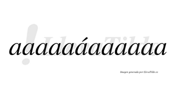 Aaaaaáaaaaaa lleva tilde con vocal tónica en la sexta «a»