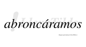 Abroncáramos  lleva tilde con vocal tónica en la segunda «a»