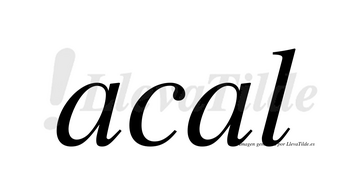 Acal  no lleva tilde con vocal tónica en la segunda «a»