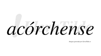 Acórchense  lleva tilde con vocal tónica en la «o»