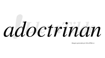 Adoctrinan no lleva tilde con vocal tónica en la «i»