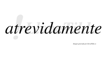 Atrevida no lleva tilde con vocal tónica en la «i»