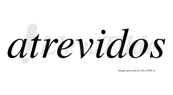 Atrevidos  no lleva tilde con vocal tónica en la «i»