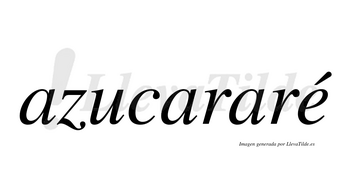 Azucararé  lleva tilde con vocal tónica en la «e»