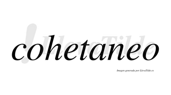 Cohetaneo no lleva tilde con vocal tónica en la segunda «e»