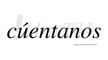 Cúentanos lleva tilde con vocal tónica en la «u»