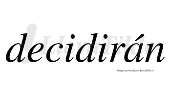 Decidirán  lleva tilde con vocal tónica en la «a»