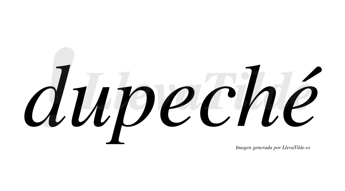 ¿Lleva tilde dupeché? | LlevaTilde.es