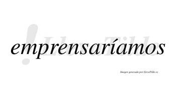 Emprensaríamos  lleva tilde con vocal tónica en la «i»