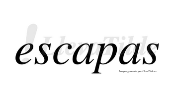 Escapas no lleva tilde con vocal tónica en la primera «a»