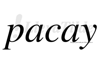 Pacay  no lleva tilde con vocal tónica en la segunda «a»