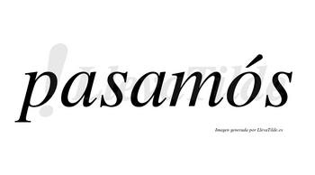 Pasamós  lleva tilde con vocal tónica en la «o»