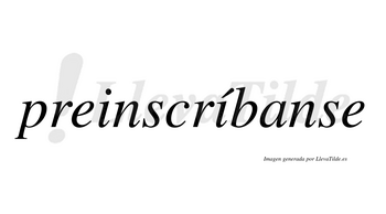 Preinscríbanse  lleva tilde con vocal tónica en la segunda «i»