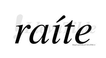 Raíte  lleva tilde con vocal tónica en la «i»