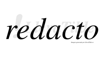 Redacto no lleva tilde con vocal tónica en la «a»