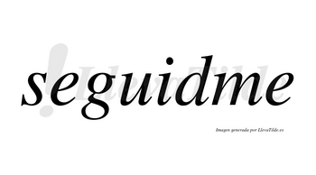 Seguidme  no lleva tilde con vocal tónica en la «u»