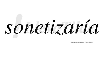 Sonetizaría  lleva tilde con vocal tónica en la segunda «i»
