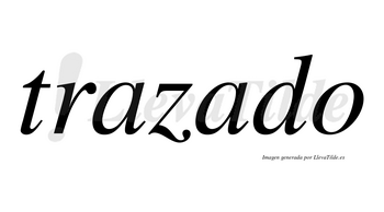 Trazado  no lleva tilde con vocal tónica en la segunda «a»
