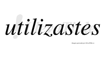 Utilizastes no lleva tilde con vocal tónica en la «a»