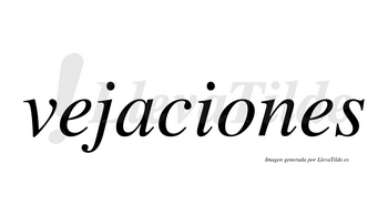 Vejaciones  no lleva tilde con vocal tónica en la «o»