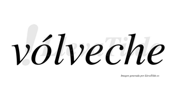 Vólveche  lleva tilde con vocal tónica en la «o»