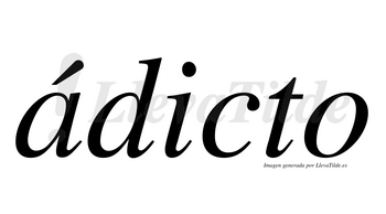 Ádicto  lleva tilde con vocal tónica en la «a»
