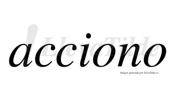 Acciono  no lleva tilde con vocal tónica en la primera «o»
