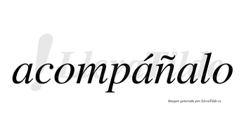 Acompáñalo  lleva tilde con vocal tónica en la segunda «a»