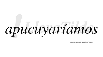 Apucuyaríamos  lleva tilde con vocal tónica en la «i»