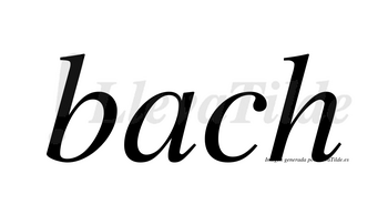 Bach  no lleva tilde con vocal tónica en la «a»