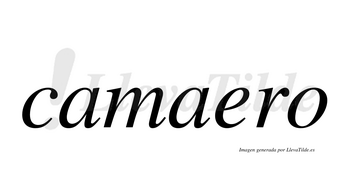 Camaero  no lleva tilde con vocal tónica en la «e»