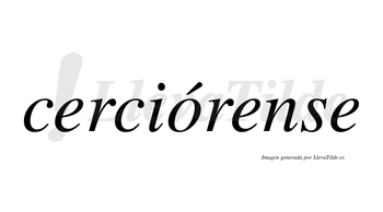 Cerciórense  lleva tilde con vocal tónica en la «o»