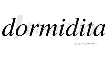 Dormidita  no lleva tilde con vocal tónica en la segunda «i»