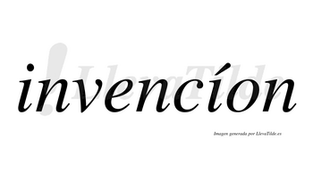 Invencíon  lleva tilde con vocal tónica en la segunda «i»